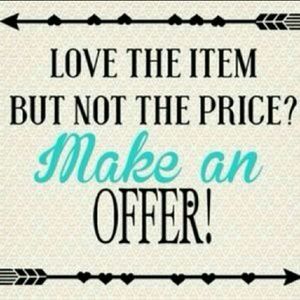 Make a reasonable offer and I won't turn it down!