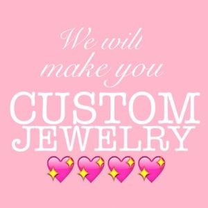 ✨CUSTOM✨ JEWELRY