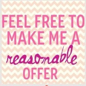 MAKE A REASONABLE OFFER ON ANYTHING