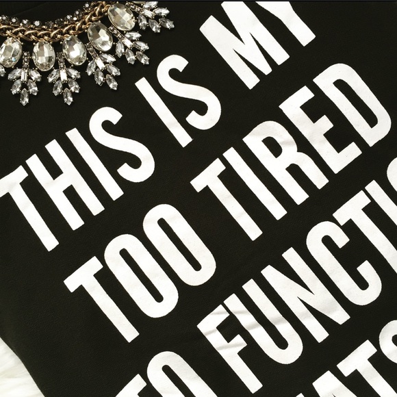 New "TOO TIRED TO FUNCTION" Black Sweatshirt! - Picture 2 of 3