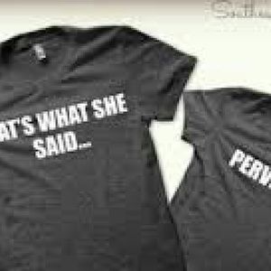 Thats what she said / Pervert shirts