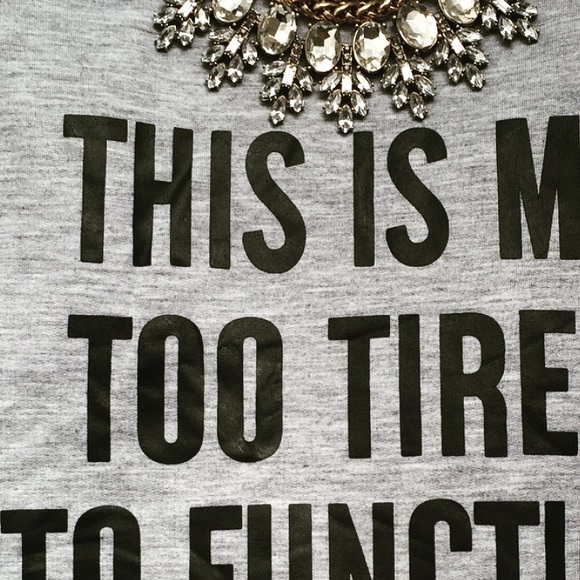 New "TOO TIRED TO FUNCTION" Gray Sweatshirt! - Picture 3 of 3