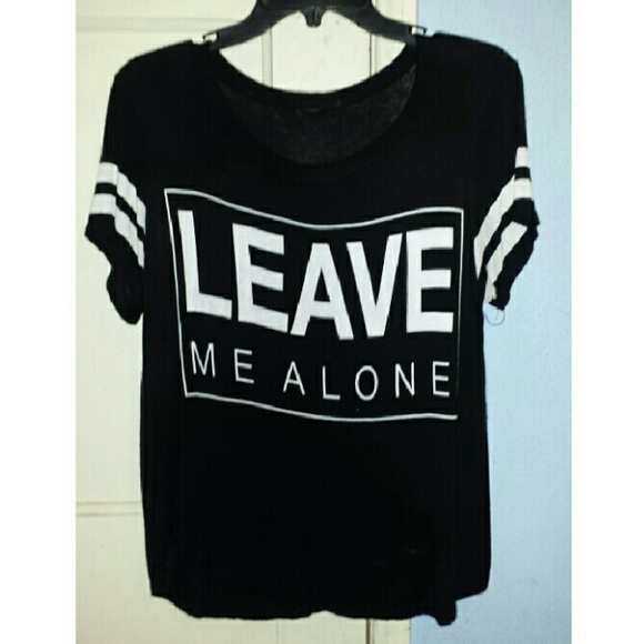 Leave me alone shirt