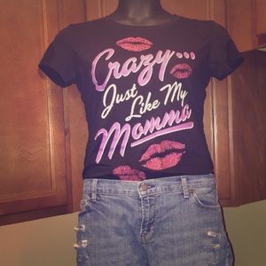 "Crazy just like my Momma" shirt
