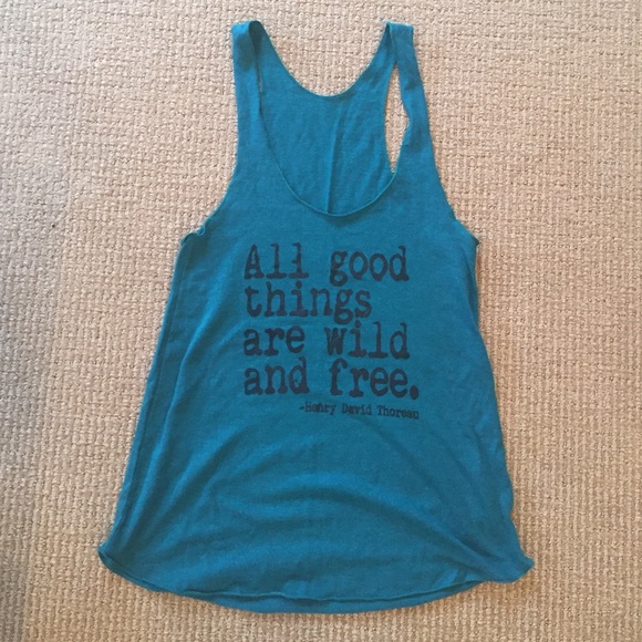 "All good things are wild and free" teal tank top