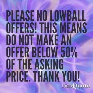 NO LOW BALL OFFERS
