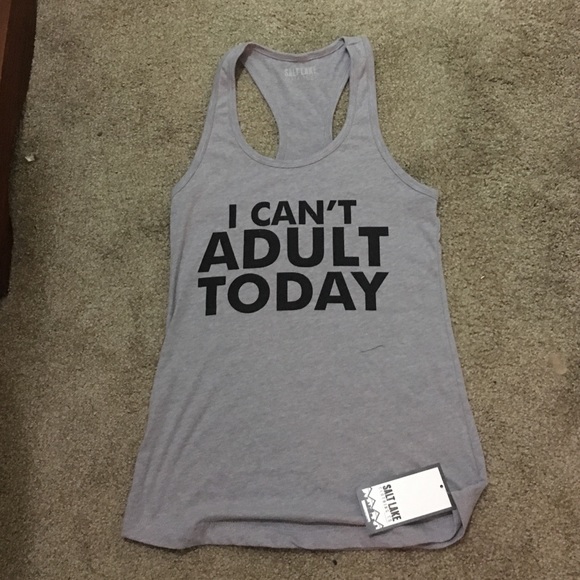 Salt Lake Clothing Tops - SUMMER SALE "I can't adult today"