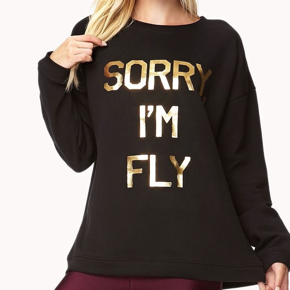 "Sorry I'm Fly" sweatshirt