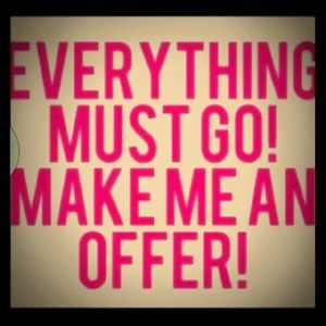 ** EVERYTHING MUST GO! **