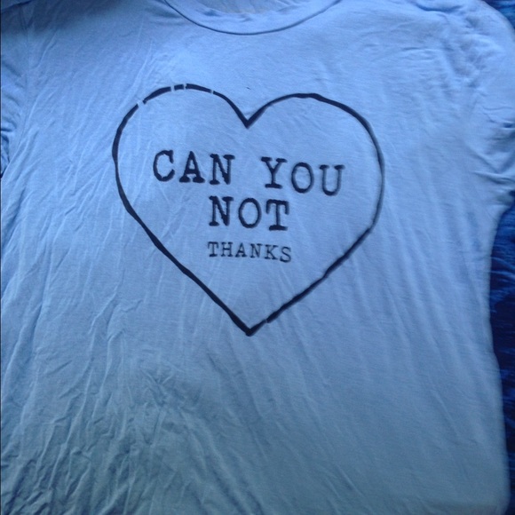 "Can you not? Thanks" delias t-shirt