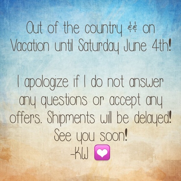 Out of the country & on VACATION!