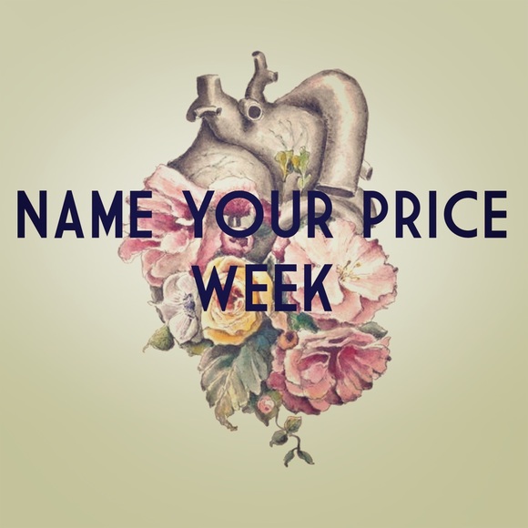 NAME YOUR PRICE WEEK💗