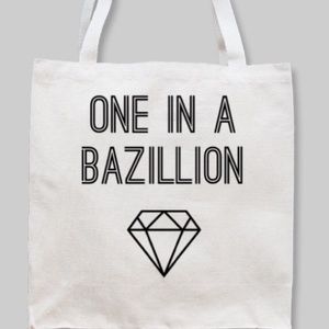 "One in a Bazillion" Durable Eco Tote