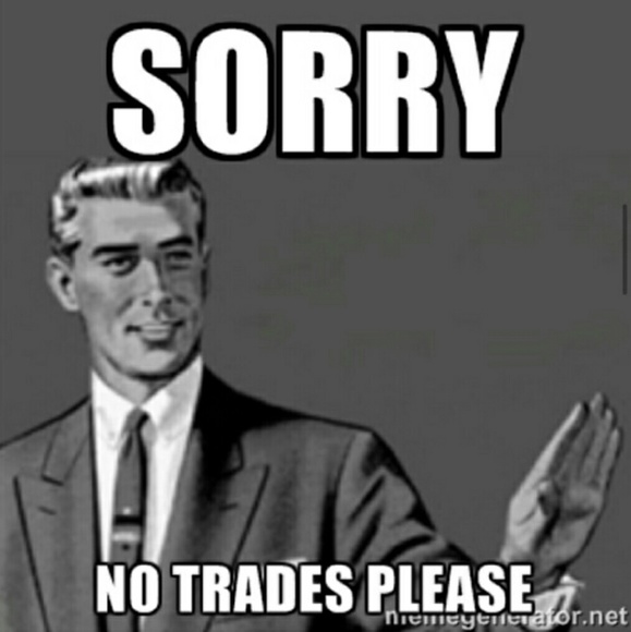 SORRY NO TRADES