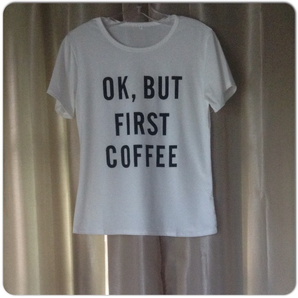" OK, BUT FIRST COFFEE" T SHIRT - Picture 3 of 4