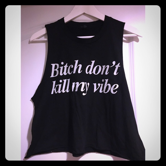"Bitch don't kill my vibe" graphic tank