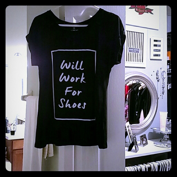 Cute t shirt "Will work for shoes"