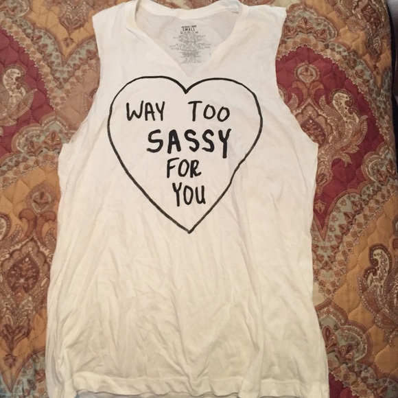 Urban outfitters tank top "way too sassy for you"