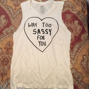 Urban outfitters tank top "way too sassy for you"