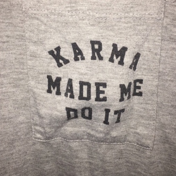 Karma made me do it tee