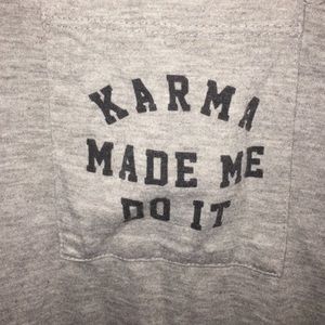 Karma made me do it tee