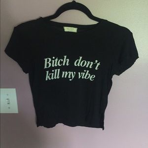 Brandy Melville "Bitch don't kill my vibe" shirt