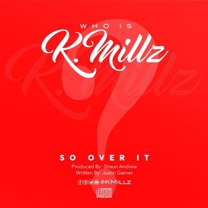 New Single "So Over It" by K. Millz