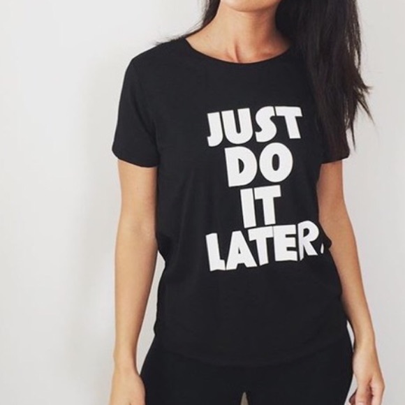 Chicago Boutique Tops - HOST PICK!! JUST DO IT LATER TEE, 2 Large