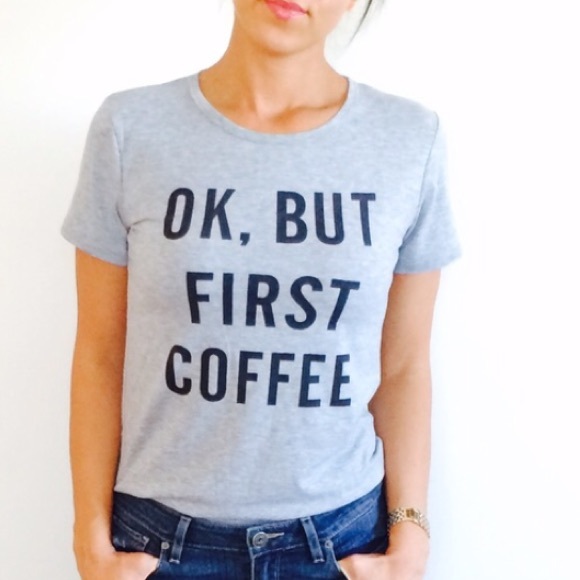 Tops - OK, BUT FIRST COFFEE