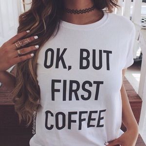 Ok, but first coffee tshirt!