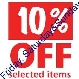 Friday, Saturday and Sumday 10% OFF selected items
