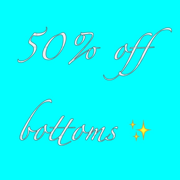50% off bottoms !