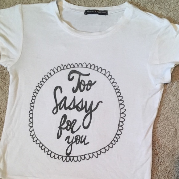 Too sassy for you brandy Melville white tee crop