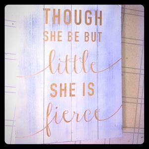 "Though she be but little she is fierce" wall art