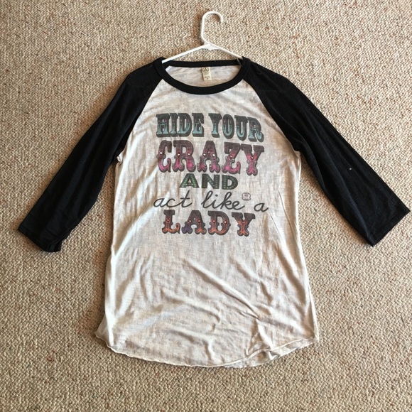 "Hide your crazy and act like a lady" baseball tee