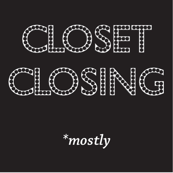 Closet Closing Tomorrow