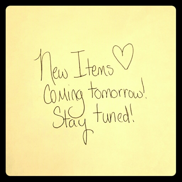 NEW ITEMS COMING TOMORROW!