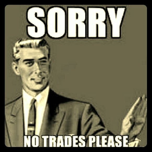 No Trades please!
