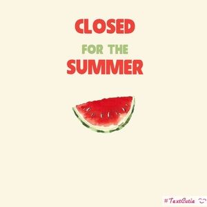Closed for the summer