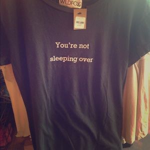 You're not sleeping over WILDFOX tee
