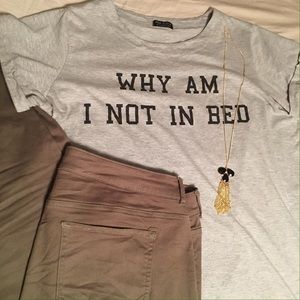 "Why Am I Not In Bed" Tee