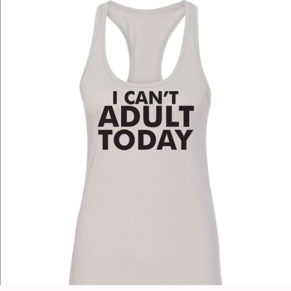 Salt Lake Clothing Tops - I Can't Adult Today tank top