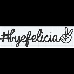 Bye Felicia window decal