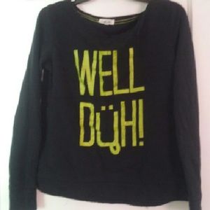 "Well Duh" Sweatshirt
