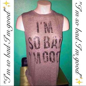 Grey "I'm so bad I'm good" tank✨