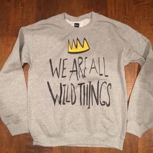 We Are All Wild Things Sweatshirt