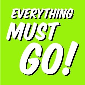Everything must go!