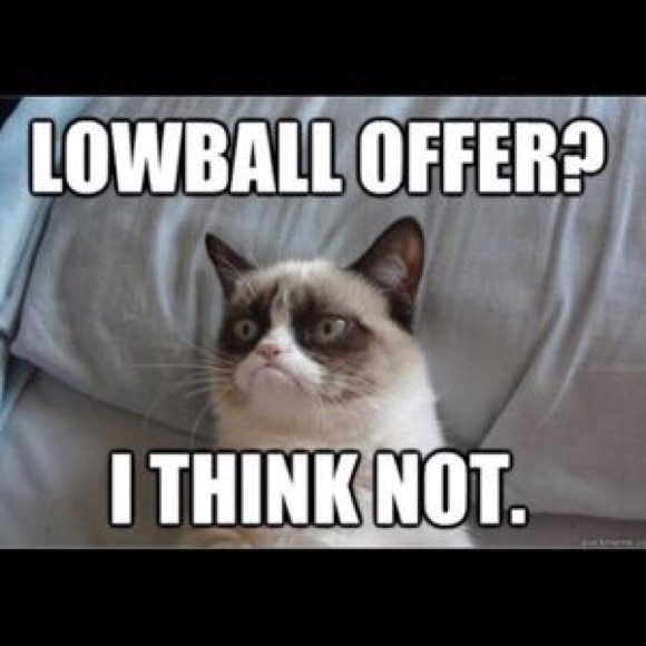 NO LOW BALLING!!