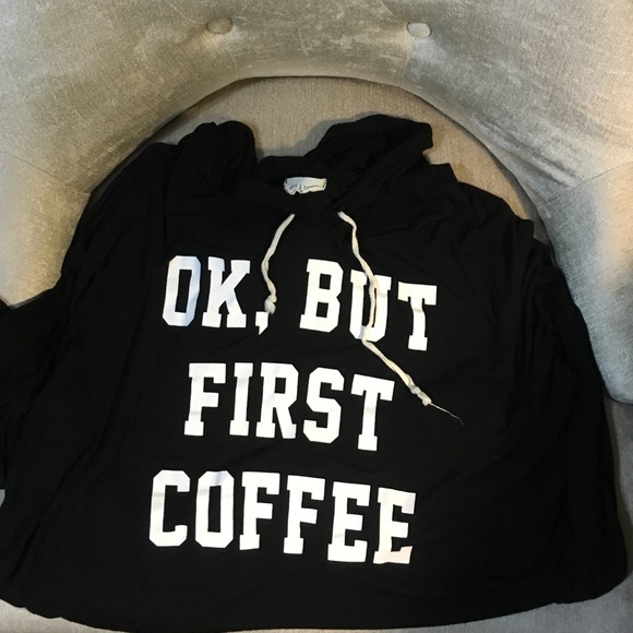 Ok but first coffee hoodie