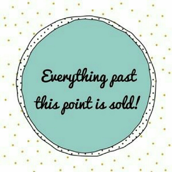 Everything past this point is sold